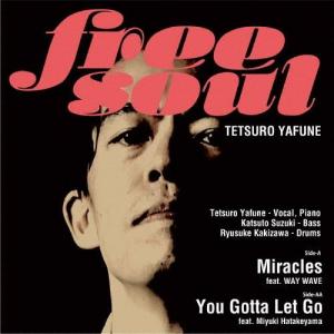 Free Soul Tetsuro Yafune アナログレコード 矢舟テツロー / MIRACLES / YOU GOTTA LET GO / 7