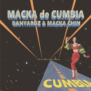BANYAROZ & MACKA-CHIN / MACKA DE CUMBIA / 7