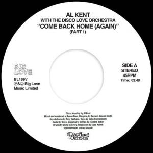 AL KENT WITH THE DISCO LOVE ORCHESTRA / COME BACK HOME (AGAIN) / 7