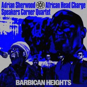 ADRIAN SHERWOOD, AFRICAN HEAD CHARGE & SPEAKERS CORNER QUARTET