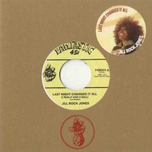 JILL ROCK JONES / LAST NIGHT CHANGED IT ALL / 7