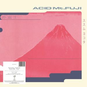 SUSUMU YOKOTA / ACID MT. FUJI (REMASTERED 30TH ANNIVERSARY EDITION