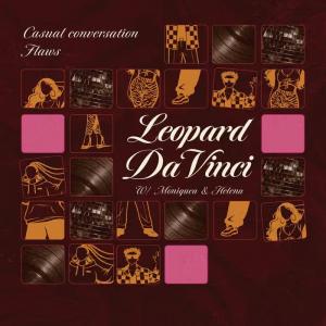 LEOPARD DAVINCI + MONIQUEA & HELENA / CASUAL CONVERSATION / FLAWS