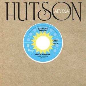 LEROY HUTSON / BETTING ON MY LOVE / SO NICE / 7